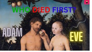 Adam vs  Eve/ Who Met Their End First? Find Out the Surprising Answer!