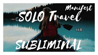 Manifest Solo Travel Opportunities | Powerful Subliminal to Travel the World!