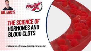 Dr. Eric - the fitness physician- THE SCIENCE OF HORMONES AND BLOOD CLOTS