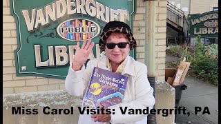 Miss Carol Visits:  Vandergrift, PA