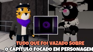 🐷PIGGY: TUDO QUE FOI VAZADO SOBRE O CAPÍTULO FOCADO EM PERSONAGEM| - Roblox 🔥