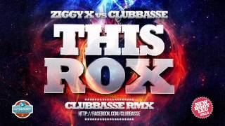 Ziggy X vs Clubbasse - This Rox! (Clubbasse bootleg rmx)