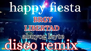 happy fiesta BRGY LIBERTAD abuyog leyte disco