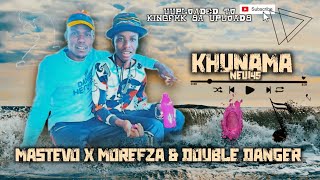 KHUNAMA NEW45 | MASTEVO X MOREFZA X DOUBLE DANGER