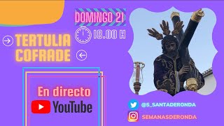 #01 TERTULIA COFRADE | SEMANA SANTA DE RONDA #SSANTARONDA21