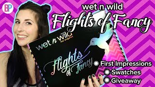 Wet n Wild Flights of Fancy | First Impressions | Swatches | Giveaway