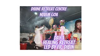 HEALING RETREAT DAY1 LED BY FR DIBIN ALUVASSERY VC AND FR. SHINU  AT DIVINE RETREAT CENTRE NUVEM GOA