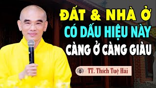 Đất & Nhà Ở Có Dấu Hiệu Này CÀNG Ở CÀNG GIÀU - Thầy Thích Tuệ Hải