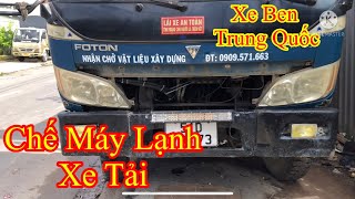 Chế | Máy Lạnh Xe Tải Ben | Siêu Phẩm