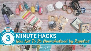 How Not to be Overwhelmed by Supplies | 3 Minute Hack