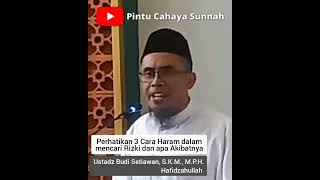 Perhatikan 3 Cara Haram dalam mencari Rizki dan apa Akibatnya || Ustadz Budi Setiawan, S.K.M., M.P.H