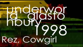 Underworld: Rez, Cowgirl - Glastonbury 1998