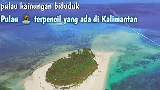 💯🔥💸pulau kainungan biduduk, bagus banget.pas lihat foto Nya 😁😇😅🤗