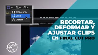 Cómo RECORTAR, DEFORMAR y AJUSTAR clips en Final Cut Pro X | Curso de Edición