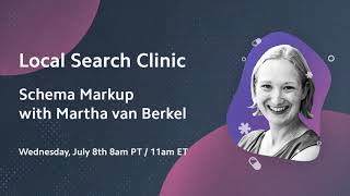 Local Search Clinic: Schema Markup with Martha van Berkel