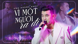 Vì Một Người Ra Đi - Ưng Hoàng Phúc live at Dốc Mộng Mơ Làm Bao Con Tim Xuyến Xao