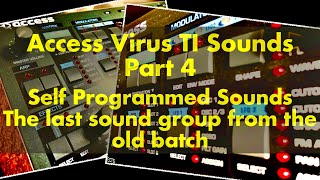 Access Virus TI Sounds Part 4 - Self Programmed Sounds - The last sound group from the old batch