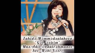 Zahide Memmedsalahova "Gel, ezizim"