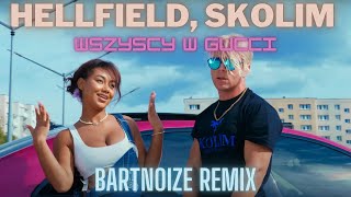 HELLFIELD, SKOLIM - Wszyscy w Gucci (BartNoize Remix)