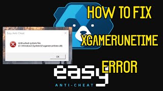 How to Fix Easy Anti-Cheat Xgameruntime.dll error for Master Chief Collection and other W10 Games