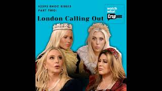 #2593 RHOC S18E15 Part Two: London Calling Out