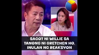 Sagot ni Willie sa tanong ni Gretchen Ho, Inulan ng reaksyon!