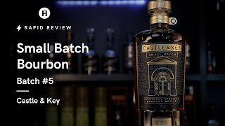 Rapid Review: Castle & Key Small Batch Bourbon: Batch 5