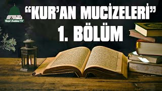 KUR'AN MUCİZELERİ - 1.BÖLÜM