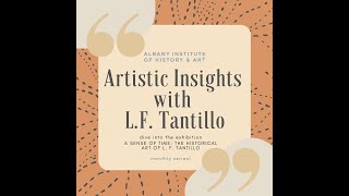 Artistic Insights with L.F. Tantillo- February 2021