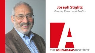 Joseph Stiglitz on 'People, Power, and Profits' - John Adams Institute (Interview)