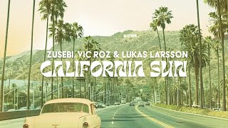 Zusebi, Vic Roz & Lukas Larsson - California Sun [Offical Lyric Video]