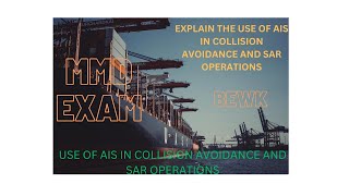 Explain the use of AIS  in collision avoidance and SAR operation, mmd exam, BEWK