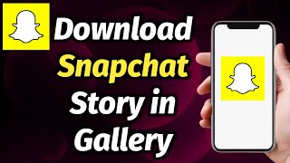 How To Download Your Snapchat Story Snap To Your Gallery