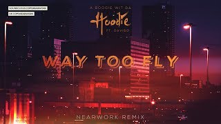 A Boogie wit da Hoodie - Way Too Fly (feat. Davido) (nearwork Remix)