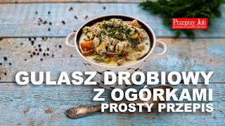 GULASZ DROBIOWY Z OGÓRKAMI - PROSTY PRZEPIS