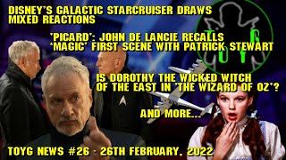 TOYG News #26 - Picard - Galactic Starcruiser - The Wizard of Oz - and more...