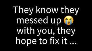 💌 They realize they made mistakes with you and are hoping to make things right...