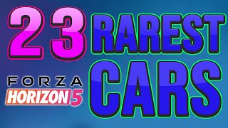 23 Rarest Cars In Forza Horizon 5