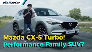 2021 Mazda CX-5 2.5 Turbo Review in Malaysia, The FASTEST Japanese Family SUV!! | WapCar