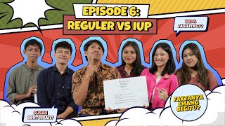 Faktanya Emang Begitu? | Episode 6 : Mahasiswa IUP vs Reguler