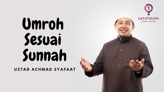 UMROH SESUAI SUNNAH, SEPERTI APA?  - Ustad Achmad Syafaat