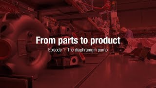 From parts to product: The diaphragm pump