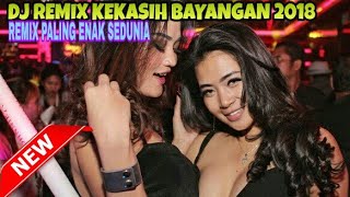 DJ REMIX KEKASIH BAYANGAN  ((FULL BASS)) 2018