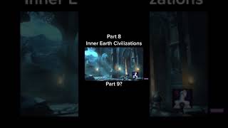 Inner Earth Civilization - 8