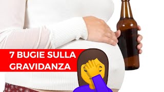 Le 7 bugie sulla gravidanza che non sapevi - Falsi Miti da Sfatare