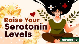 6 ways to raise serotonin levels naturally - without drugs or supplements