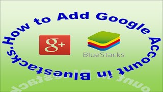 How to Add Google Account in Bluestacks