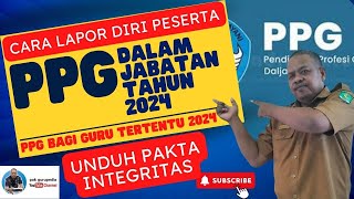 CARA LAPOR DIRI PESERTA PPG DALAM JABATAN ATAU PPG GURU TERTENTU TAHUN 2024 I UNDUH PAKTA INTEGRITAS