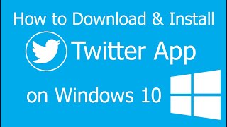 How To Download and Install a Twitter App on Windows 10