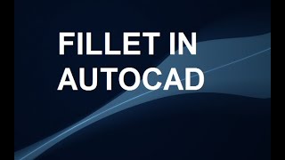 HOW TO USE FILLET COMMAND IN AUTOCAD?